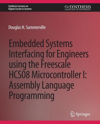 Embedded Systems Interfacing for Engineers using the Freescale HCS08...