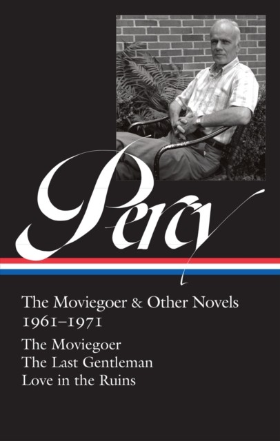 Walker Percy: The Moviegoer & Other Novels 1961-1971 (loa #380) by Walker Percy