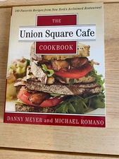 Union Square Cafe Cookbook : 160 Favorite Recipes from New York's Acclaimed...