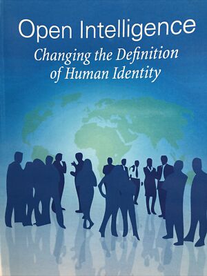 Open Intelligence Changing The Definition Of Human Identity ￼Balanced View 2012