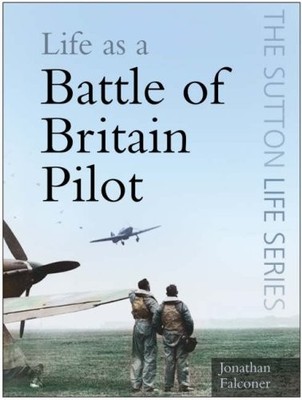 Life as a Battle of Britain Pilot (The Sutton Life Series),John 