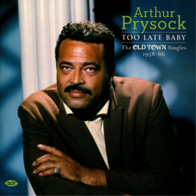 Arthur Prysock Too Late Baby: The Old Town Singles 1958 - 1966 (CD) Album