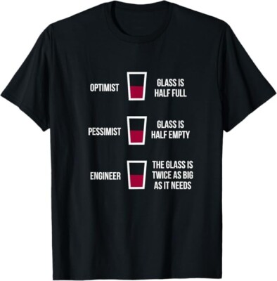 Engineer Glass Half Full: Funny Engineering Joke T-Shirt