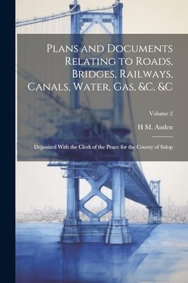 Auden - Plans and Documents Relating to Roads Bridges Railways Cana - X555z