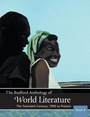The Bedford Anthology of World Literature, Book 6, High School Binding: The ...