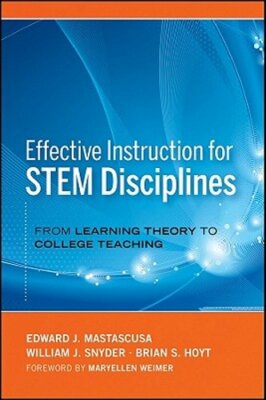 Effective Instruction for STEM Disciplines: From Learning Theory to College: New