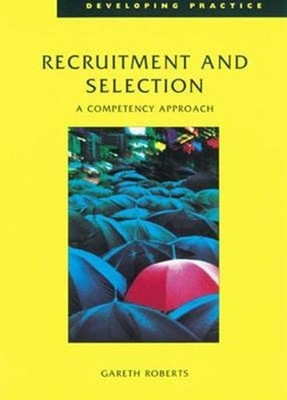 Recruitment and Selection: A Competency Approach (Developing Pra