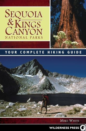 Sequoia and Kings Canyon National Parks: Your Complete Hiking Guide - GOOD