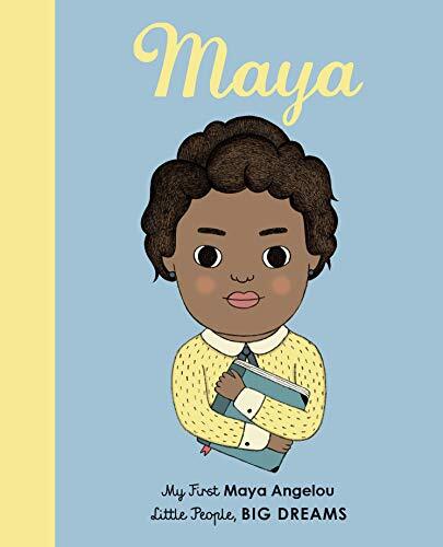 Maya Angelou: My First Maya Angelou (Little People, Big Dreams),