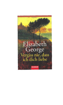 Vergiss nie, daß ich Dich liebe von Elizabeth George zstd gut