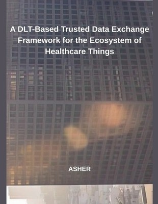 Asher A DLT-Based Trusted Data Exchange Framework for  (Taschenbuch) (US IMPORT)