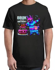 Bruh It's My Birthday Llama Pinata Birthday For Adult S-4XL T-Shirt