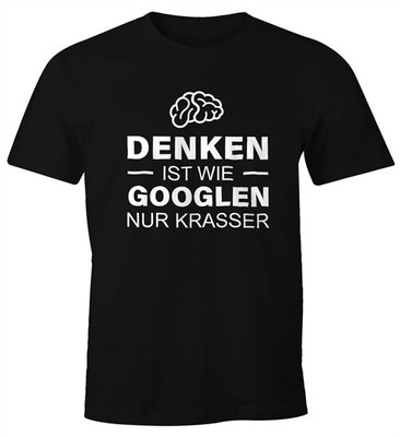 Denken ist wie googeln nur krasser Herren T-Shirt Fun-Shirt Moonworks 