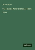 The Poetical Works Of Thomas Moore Thomas Moore