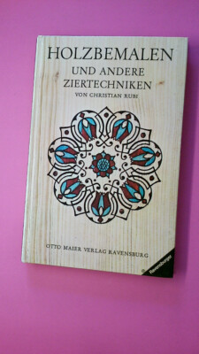 190745 Christian Rubi HOLZBEMALEN UND ANDERE ZIERTECHNIKEN e. Anleitung ...