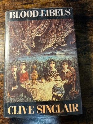 BLOOD LIBELS BY CLIVE SINCLAIR FIRST PRINTING 1986 Farrar Straus Giroux HC DJ