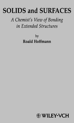 Solids and Surfaces: A Chemist's View of Bonding in Extended Structures by Roald
