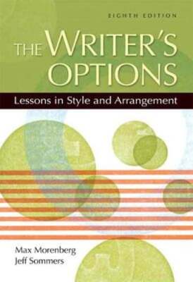 The Writer's Options: Lessons in Style and Arrangement by Max Morenberg: Used