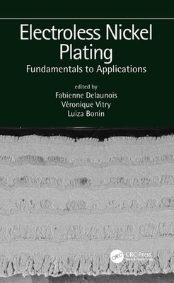 Electroless Nickel Plating: Fundamentals to Applications by Fabienne Delaunois (