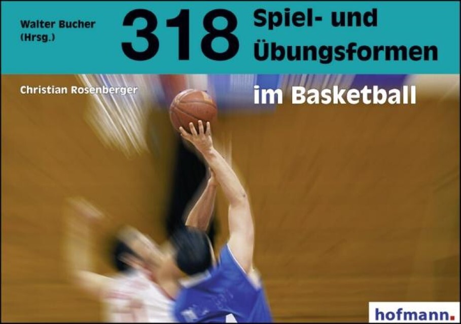 318 Spiel- Und Übungsformen Basketball Christian Rosenberger