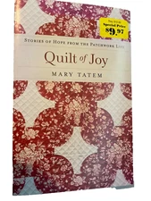 Quilt of Joy : Stories of Hope from the Patchwork Life by Mary Tatem (2010,...