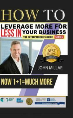 How to Leverage More for Less in Your Business : Now 1+1 = Much More, Paperba...