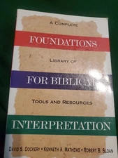 Foundations For Biblical Interpretation: A Complete Library of Tools and Resou..
