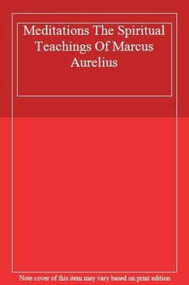 Meditations The Spiritual Teachings Of Marcus Aurelius,