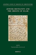 JEWISH-CHRISTIANITY AND THE ORIGINS OF ISLAM: PAPERS By Francisco Del Rio Mint