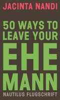 50 Ways To Leave Your Ehemann, Jacinta Nandi