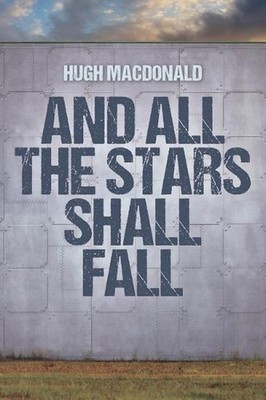 And All the Stars Shall Fall by Hugh MacDonald (English) Paperback Book