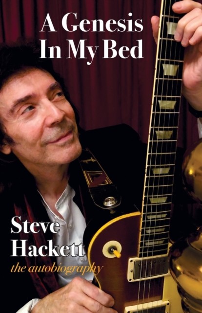 A Genesis In My Bed by Steve Hackett (Paperback Book)