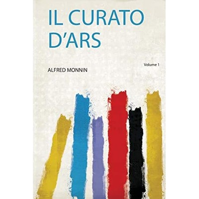 Curato D'ars - Italian Language Trade Paperback NEW Alfred Monnin 2019