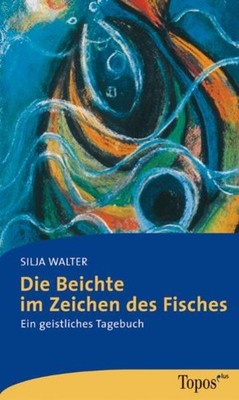 Die Beichte im Zeichen des Fisches | Silja Walter | deutsch
