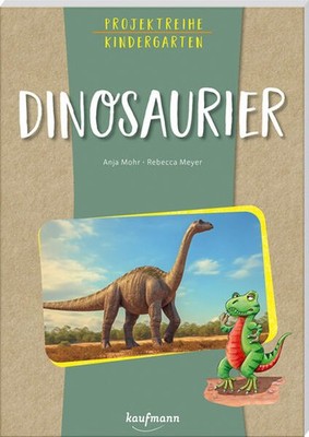 Projektreihe Kindergarten - Dinosaurier | Anja Mohr | deutsch