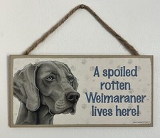   A Spoiled Rotten Weimaraner Lives Here  Paw Prints DOG SIGN 5x10   HANGING SIGN 