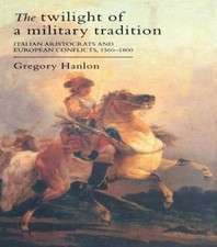 The Twilight Of A Military Traditio..., Hanlon, Gregory