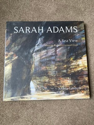 Sarah Adams: A Sea View by Andrew Lambirth (2013 hardcover) [SIGNED]