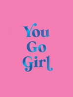 You Go Girl | Empowering Quotes For Awesome Women | Publishers Summersdale