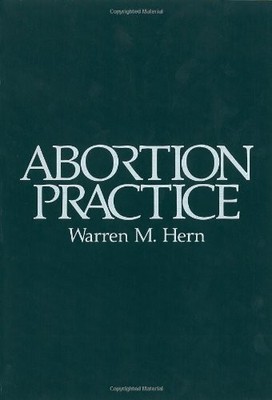 ABORTION PRACTICE By Warren M. Hern & Warren M. Hern **BRAND NEW**
