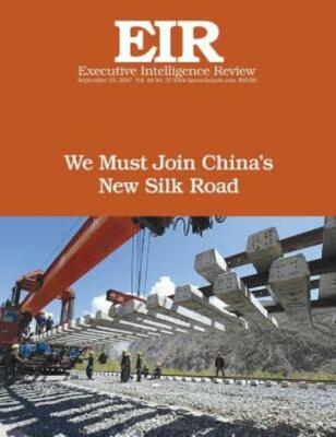 We Must Join China's New Silk Road: Executive Intelligence Review; Volume 4...