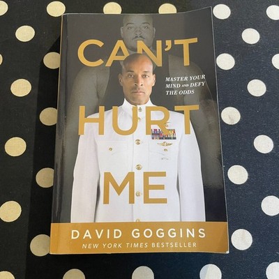 Can't Hurt Me : Master Your Mind and Defy the Odds by David Goggins 2018 SC