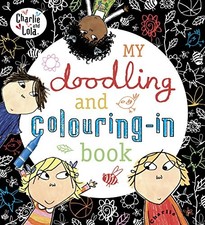 Charlie and Lola: My Doodling and Colouring-In Book - Child, Lauren