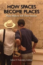 How Spaces Become Places : Place Makers Tell Their Stories, Hardcover by Fore...
