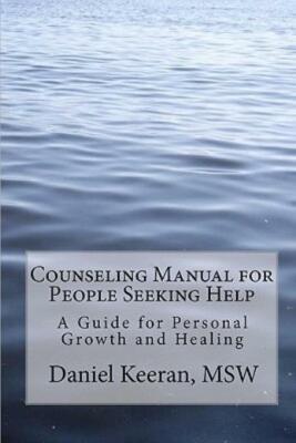 Counseling Manual For People Seeking Help: A Guide For Personal Growth And ...