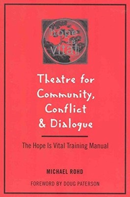 Theatre for Community Conflict and Dialogue: The Hope Is Vital T