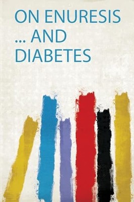 On Enuresis ... and Diabetes by William Abbotts Smith 9780371752135 NEW