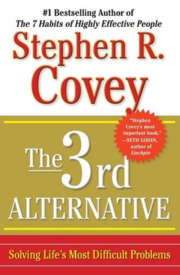 The 3rd Alternative: Solving Life's Most Difficult Problems - paperback Cove...