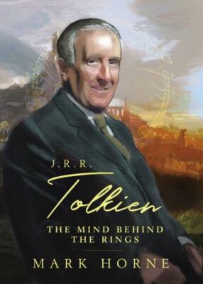J. R. R. Tolkien: The Mind Behind the Rings (Christian Encounters Series), Horne