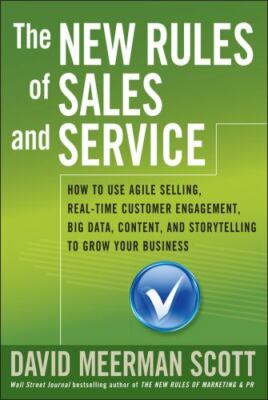 The New Rules of Sales and Service: How to Use Agile Selling, Real